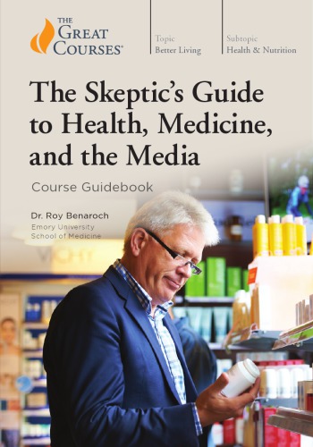 The Skeptics Guide To Health Medicine And The Media Roy Benaroch