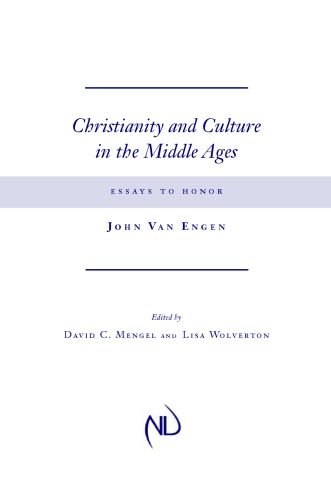 Christianity And Culture In The Middle Ages Essays To Honor John Van Engen David Mengel