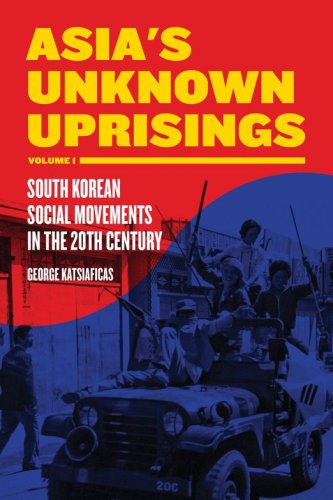 Asias Unknown Uprisings Volume 1 South Korean Social Movements In The 20th Century George Katsiaficas