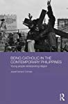 Being Catholic In The Contemporary Philippines Young People Reinterpreting Religion Jayeel Serrano Cornelio