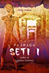 Pharaoh Seti I Father Of Egyptian Greatness Nicky Nielsen
