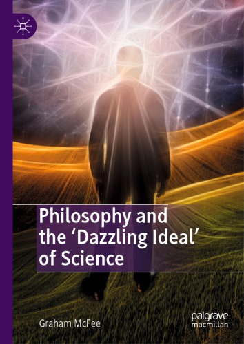 Philosophy And The Dazzling Ideal Of Science Graham Mcfee