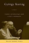 Gyrgy Kurtg Three Interviews And Ligeti Homages Blint Andrs Varga