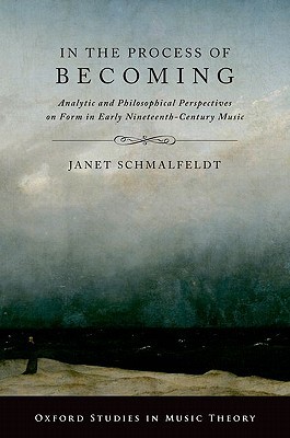 In The Process Of Becoming Analytic And Philosophical Perspectives On Form In Early Nineteenthcentury Music Janet Schmalfeldt