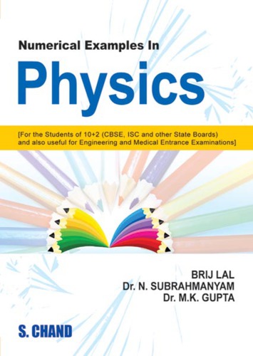 Numerical Examples In Physics For Iit Jee Main Advanced Cbse Isc Engineering Medical Entrance Exams Brijlal Dr N Subrahmanyam Dr M K Gupta S Chand Brijlal Dr N Subrahmanyam Dr M K Gupta