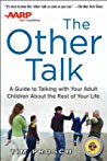 Aarp The Other Talk A Guide To Talking With Your Adult Children About The Rest Of Your Life Tim Prosch