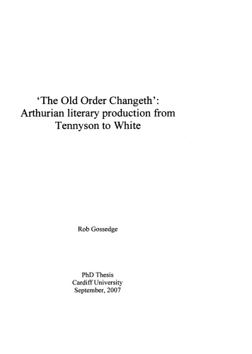 The Old Order Changeth Arthurian Literary Production From Tennyson To White Rob Gossedge