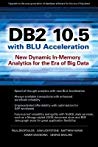 Db2 105 With Blu Acceleration New Dynamic Inmemory Analytics For The Era Of Big Data Paul Zikopoulos