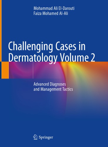 Challenging Cases In Dermatology Volume 2 Advanced Diagnoses And Management Tactics Mohammad Ali Eldarouti