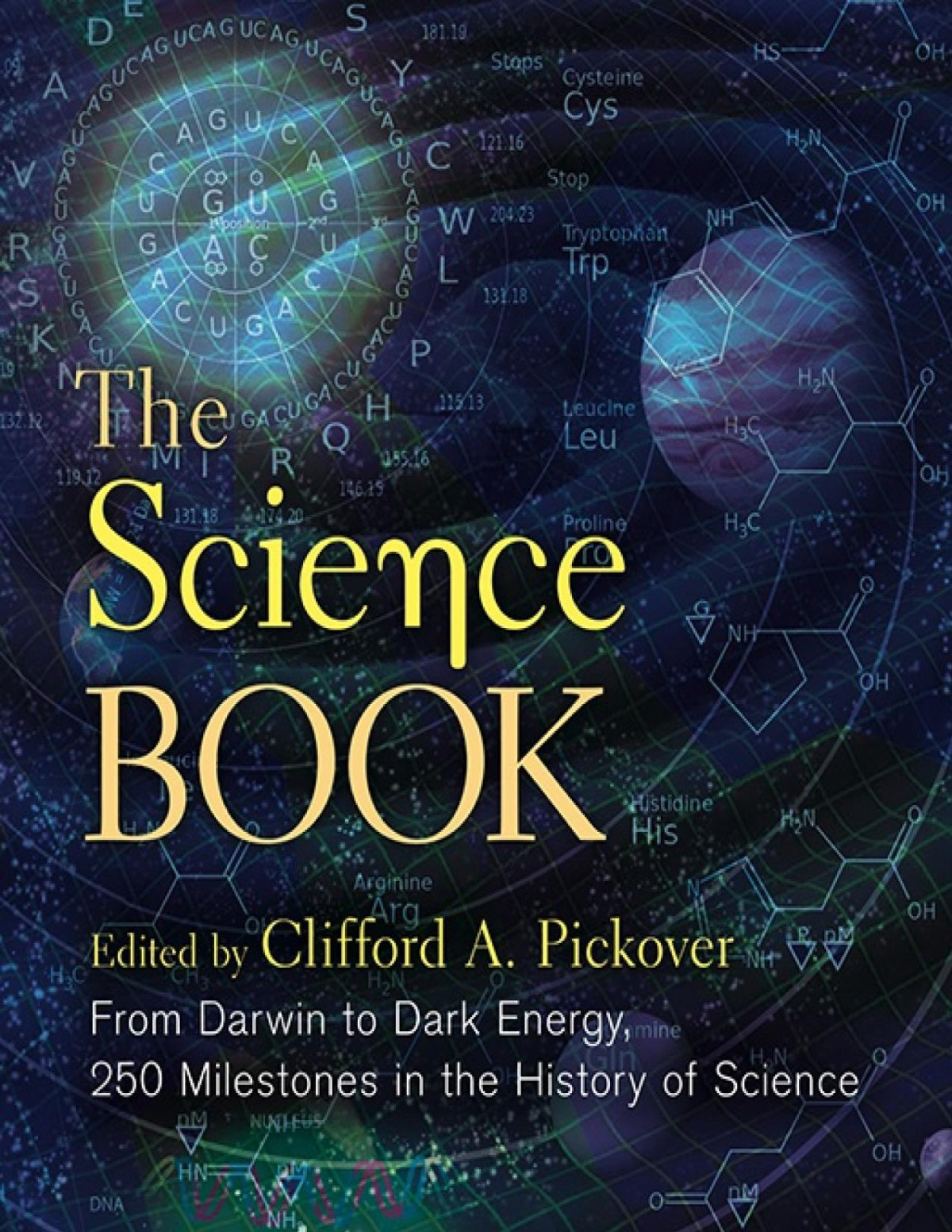 The Science Book From Darwin To Dark Energy 250 Milestones In The History Of Science Clifford A Pickover