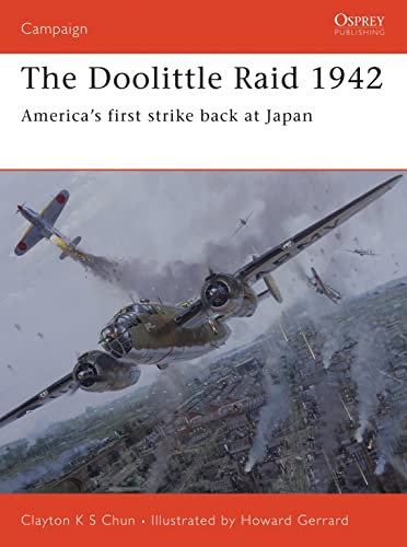 The Doolittle Raid 1942 Americas First Strike Back At Japan Illustrated Chun
