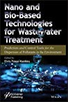 Nano And Biobased Technologies For Wastewater Treatment Prediction And Control Tools For The Dispersion Of Pollutants In The Environment Elvis Fossokankeu