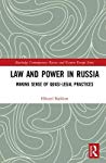 Law And Power In Russia Making Sense Of Quasilegal Practices Hvard Bkken