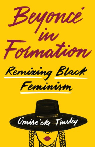 Beyonc In Formation Remixing Black Feminism Omiseeke Tinsley