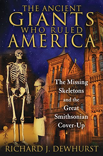 The Ancient Giants Who Ruled America Richard J Dewhurst