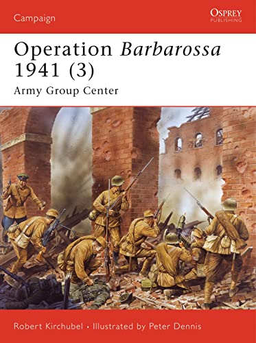Operation Barbarossa 1941 3 Army Group Center Illustrated Robert Kirchubel