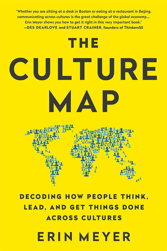 The Culture Map Decoding How People Think Lead And Get Things Done Across Cultures Erin Meyer