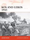 Kos And Leros 1943 The German Conquest Of The Dodecanese 1st Anthony Rogers