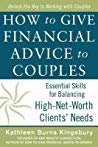 How To Give Financial Advice To Couples Essential Skills For Balancing Highnetworth Clients Needs Kathleen Burns Kingsbury