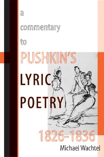 A Commentary To Pushkins Lyric Poetry 18261836 1st Michael Wachtel