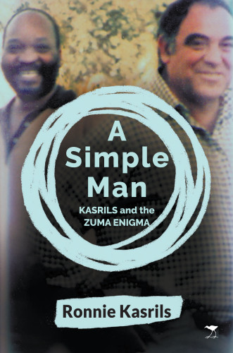A Simple Man Kasrils And The Zuma Enigma Ronnie Kasrils
