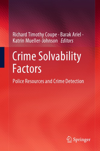 Crime Solvability Factors Police Resources And Crime Detection Richard Timothy Coupe