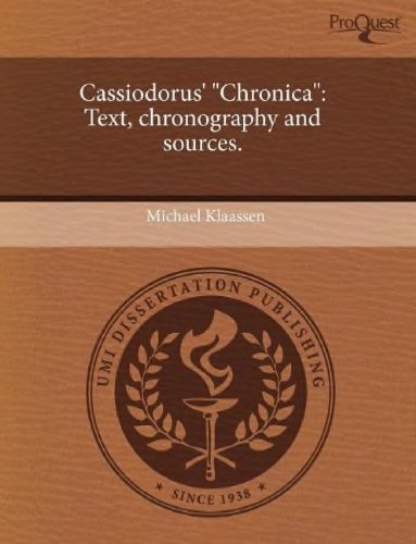 Cassiodorus Chronica Text Chronography And Sources Michael W Klaassen