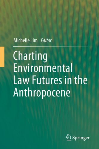 Charting Environmental Law Futures In The Anthropocene Michelle Lim