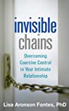 Invisible Chains Overcoming Coercive Control In Your Intimate Relationship Ebook Lisa Aronson Fontes