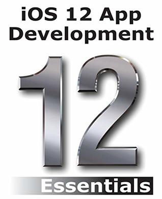 Ios 12 App Development Essentials Learn To Develop Ios 12 Apps With Xcode 10 And Swift 4 Paperback Neil Smyth
