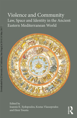 Violence And Community Law Space And Identity In The Ancient Eastern Mediterranean World Ioannis K Xydopoulos Kostas Vlassopoulos Eleni Tounta