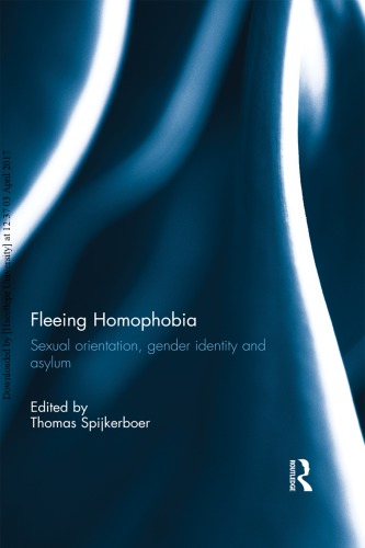Fleeing Homophobia Sexual Orientation Gender Identity And Asylum Thomas Spijkerboer Ed