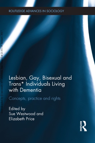 Lesbian Gay Bisexual And Trans Individuals Living With Dementia Concepts Practice And Rights Sue Westwood