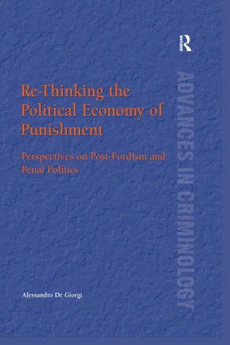 Rethinking The Political Economy Of Punishment Perspectives On Postfordism And Penal Politics Alessandro De Giorgi