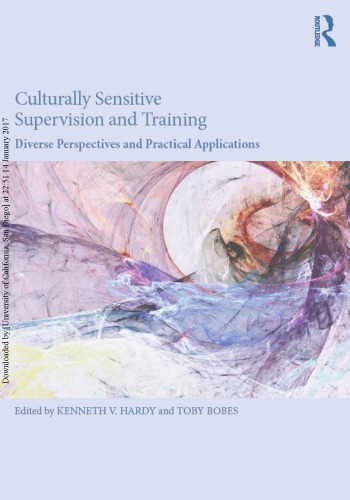 Culturally Sensitive Supervision And Training Diverse Perspectives And Practical Applications Kenneth V Hardy