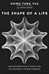 The Shape Of A Life One Mathematicians Search For The Universes Hidden Geometry Shingtung Yau Steve Nadis