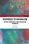 Responses To Naturalism Critical Perspectives From Idealism And Pragmatism Paul Giladi