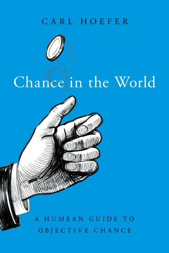 Chance In The World A Humean Guide To Objective Chance Carl Hoefer