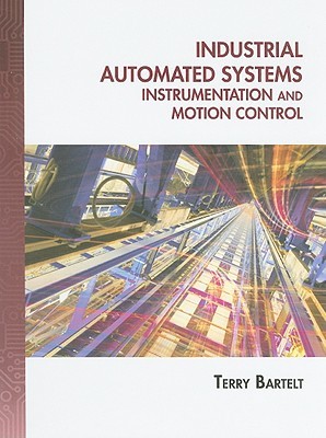 Industrial Automated Systems Instrumentation And Motion Control Hardcover Terry Lm Bartelt