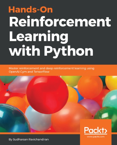 Handson Reinforcement Learning With Python Master Reinforcement And Deep Reinforcement Learning Using Openai Gym And Tensorflow Sudharsan Ravichandiran