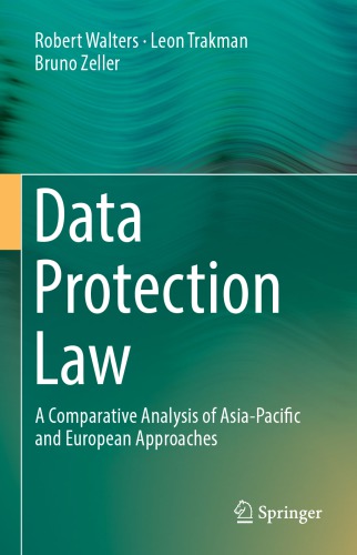 Data Protection Law A Comparative Analysis Of Asiapacific And European Approaches Robert Walters