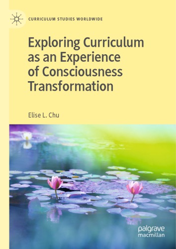 Exploring Curriculum As An Experience Of Consciousness Transformation Elise L Chu