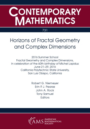 Horizons Of Fractal Geometry And Complex Dimensions 2016 Summer School On Fractal Geometry And Complex Dimensions June 2129 2016 California Polytechnic State University San Luis Obispo California Robert G Niemeyer