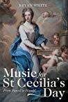 Music For St Cecilias Day From Purcell To Handel Bryan White
