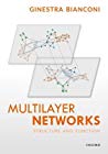 Multilayer Networks Structure And Function Ginestra Bianconi