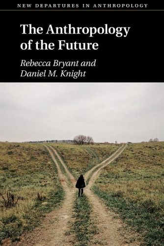 The Anthropology Of The Future Rebecca Bryant Daniel M Knight