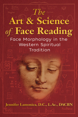 The Art And Science Of Face Reading Face Morphology In The Western Spiritual Tradition Jennifer Lamonica