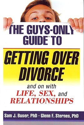 Guysonly Guide To Getting Over Divorce And On With Life Sex And Relationships Paperback Sam J Buser Glenn F Sternes