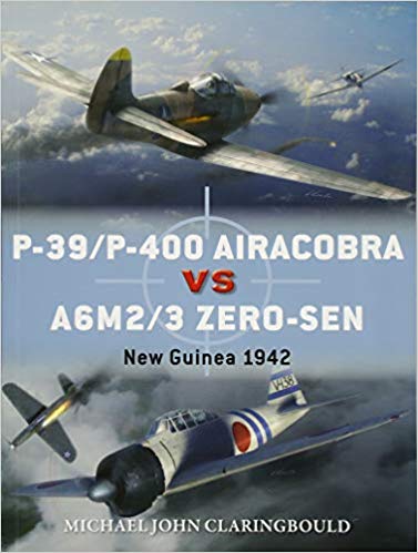 P39p400 Airacobra Vs A6m23 Zerosen New Guinea 1942 Paperback Michael John Claringbould