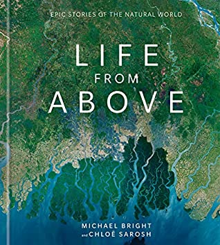 Epic Stories Of The Natural World Life From Above Michael Bright Chlo Sarosh